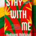 Stay With Me: A Harrowing Portrait of Betrayal and Deception in Marriage”
