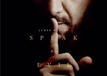 “Speak No Evil”: A Must Watch Horror-Drama