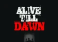Nollywood’s Zombie Film ‘Alive Till Dawn’ Slated for January 30 Cinema Release